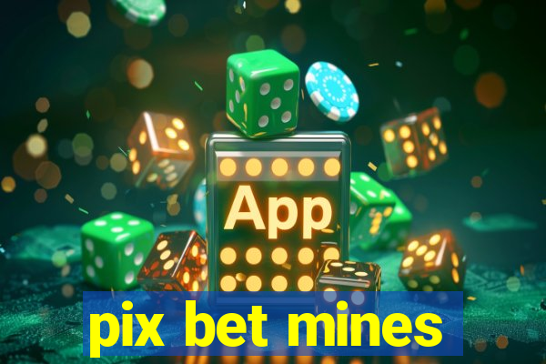 pix bet mines